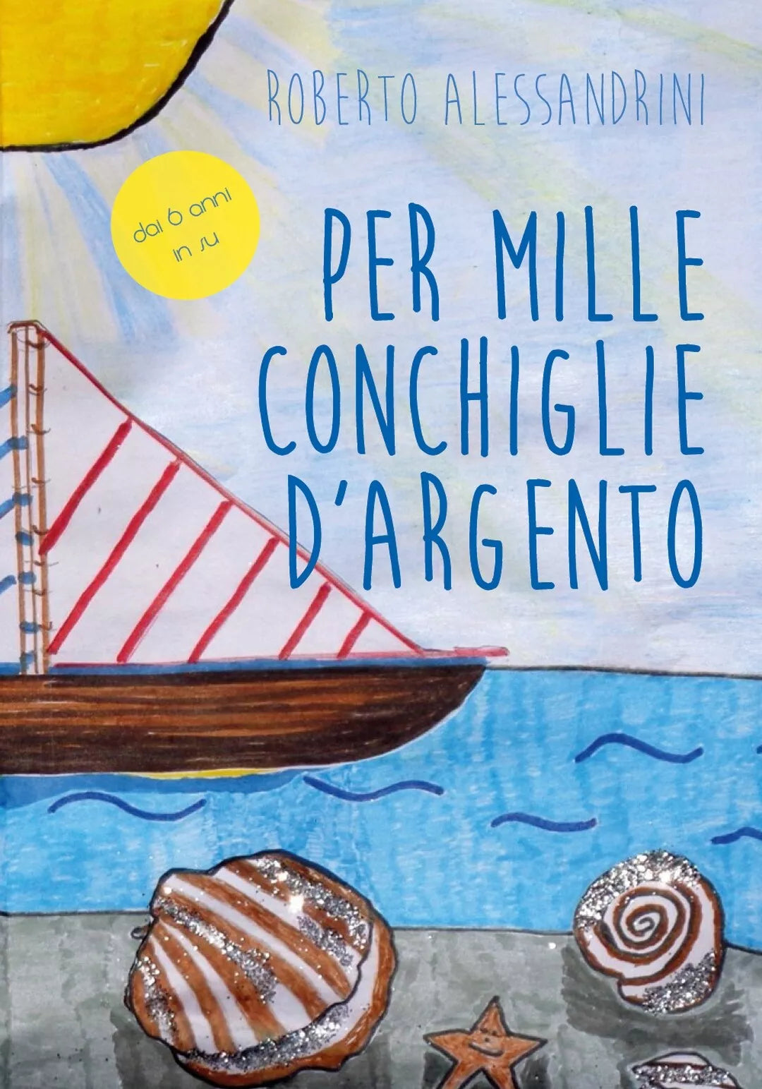 Per mille conchiglie d’argento di Roberto Alessandrini, 2018, Youcanprint