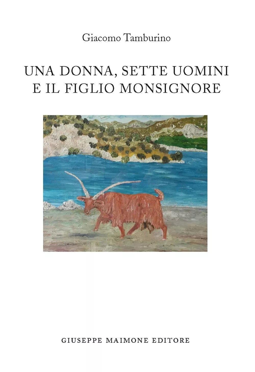 Una donna, sette uomini e il figlio monsignore di Giacomo Tamburino, 2015