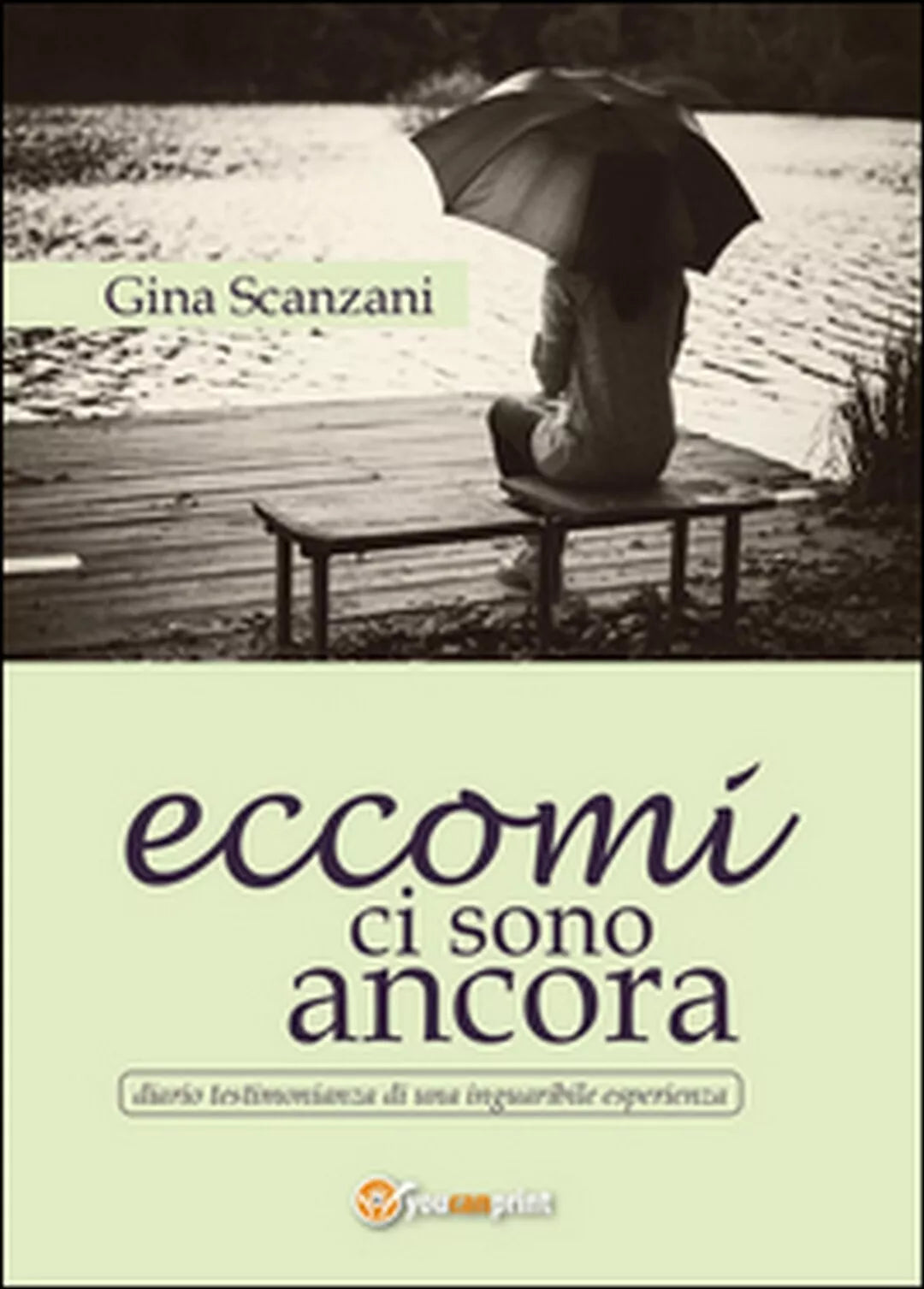 Eccomi ci sono ancora di Gina Scanzani, 2015, Youcanprint