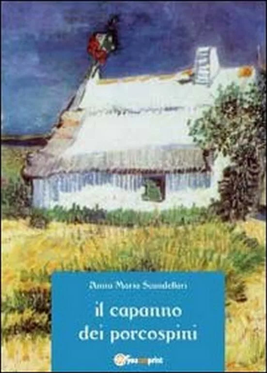 Il capanno del porcospini di Anna M. Scandellari, 2011, Youcanprint