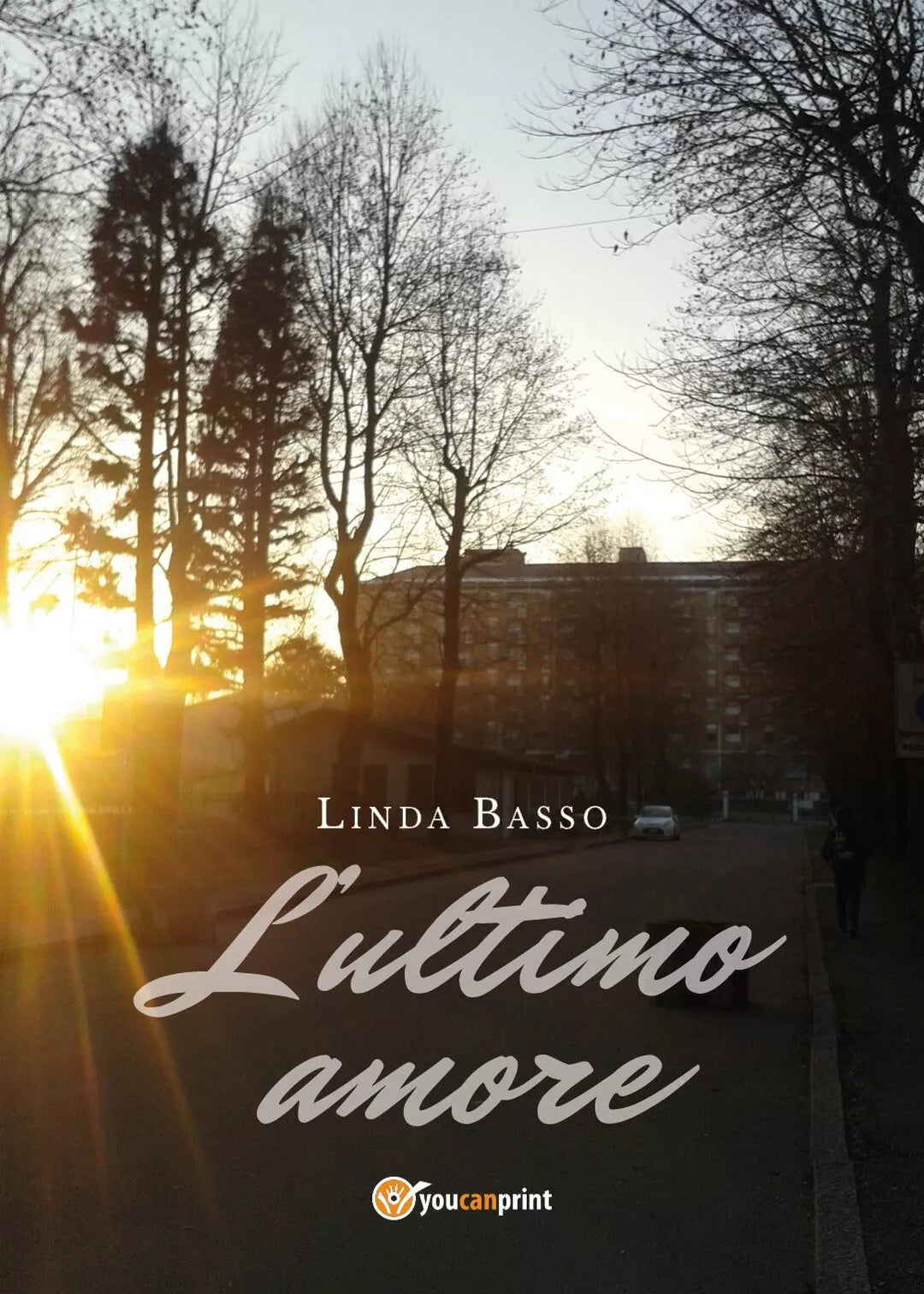 L’ultimo amore di Linda Basso, 2018, Youcanprint