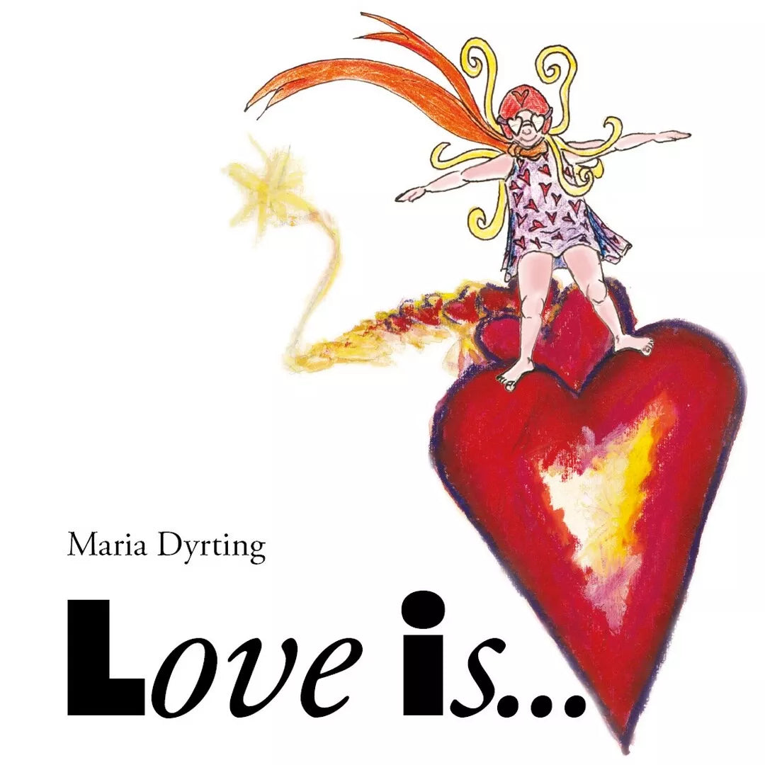 Love is... di Maria Dyrting, 2017, Youcanprint