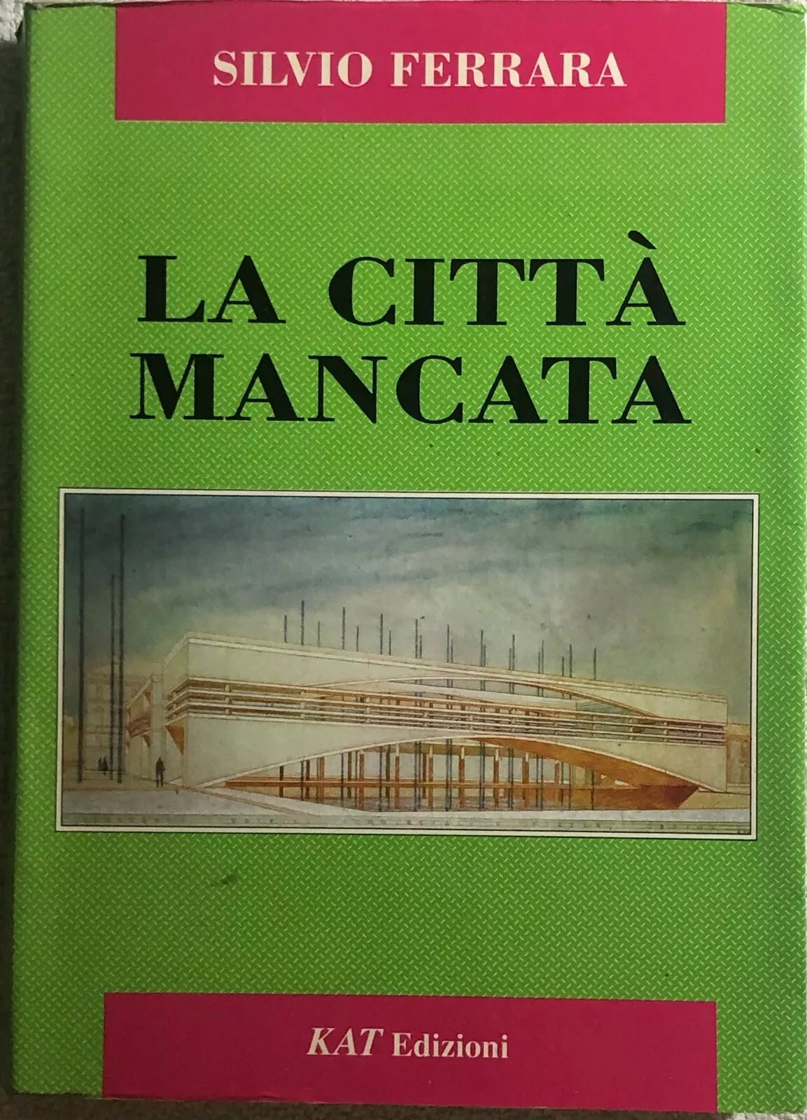 La citta mancata di Silvio Ferrara, 1993, Kat Edizioni