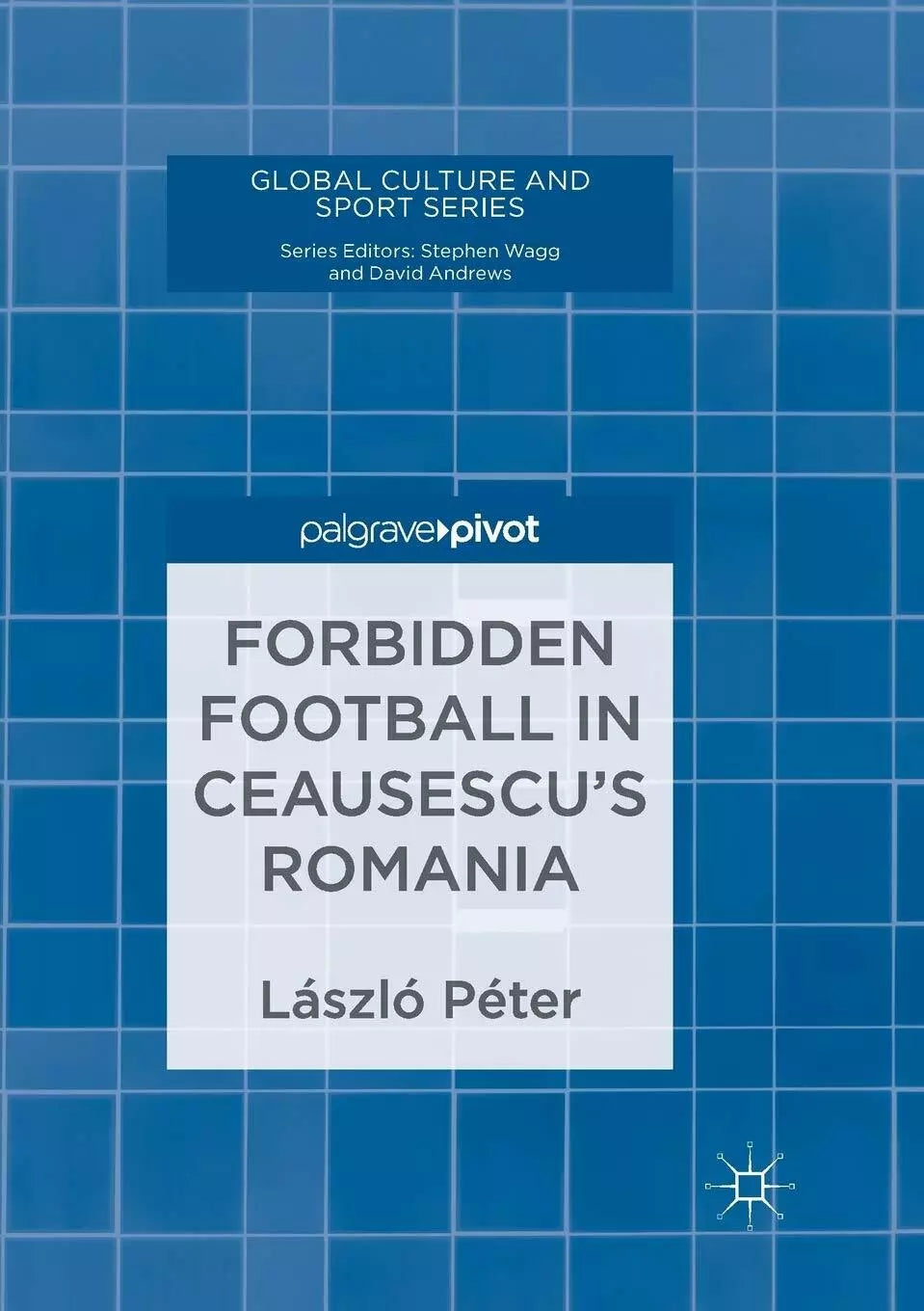 Forbidden Football in Ceausescu s Romania