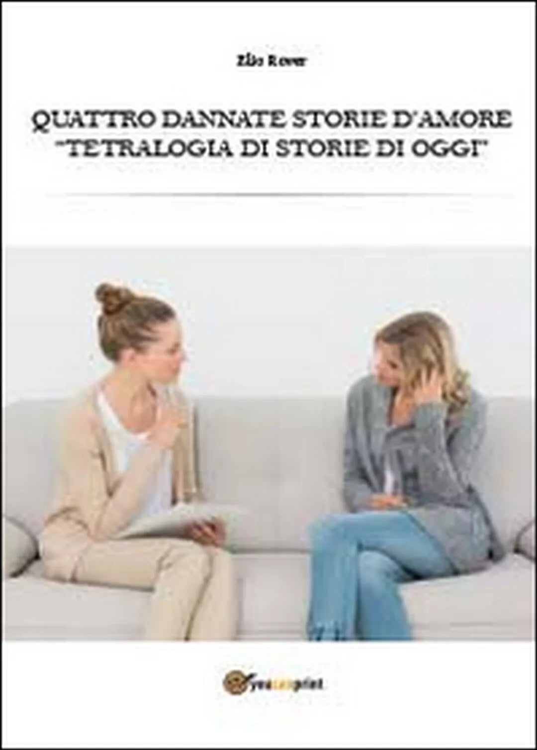 Quattro dannate storie d’amore di Elio Rover, 2014, Youcanprint