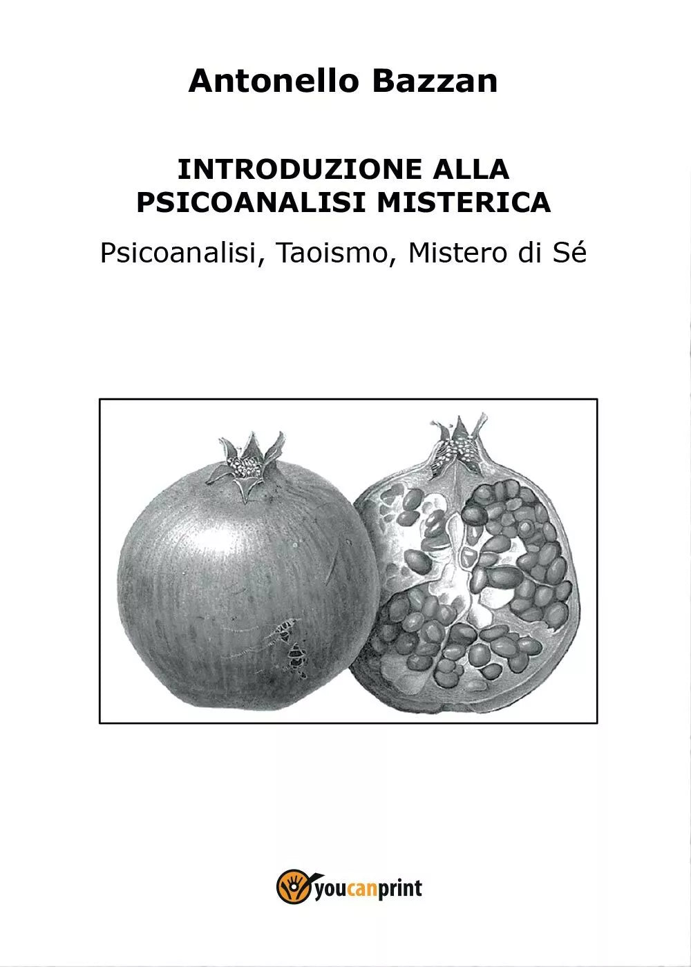 Introduzione alla psicoanalisi misterica di Antonello Bazzan, 2017, Youcanprin