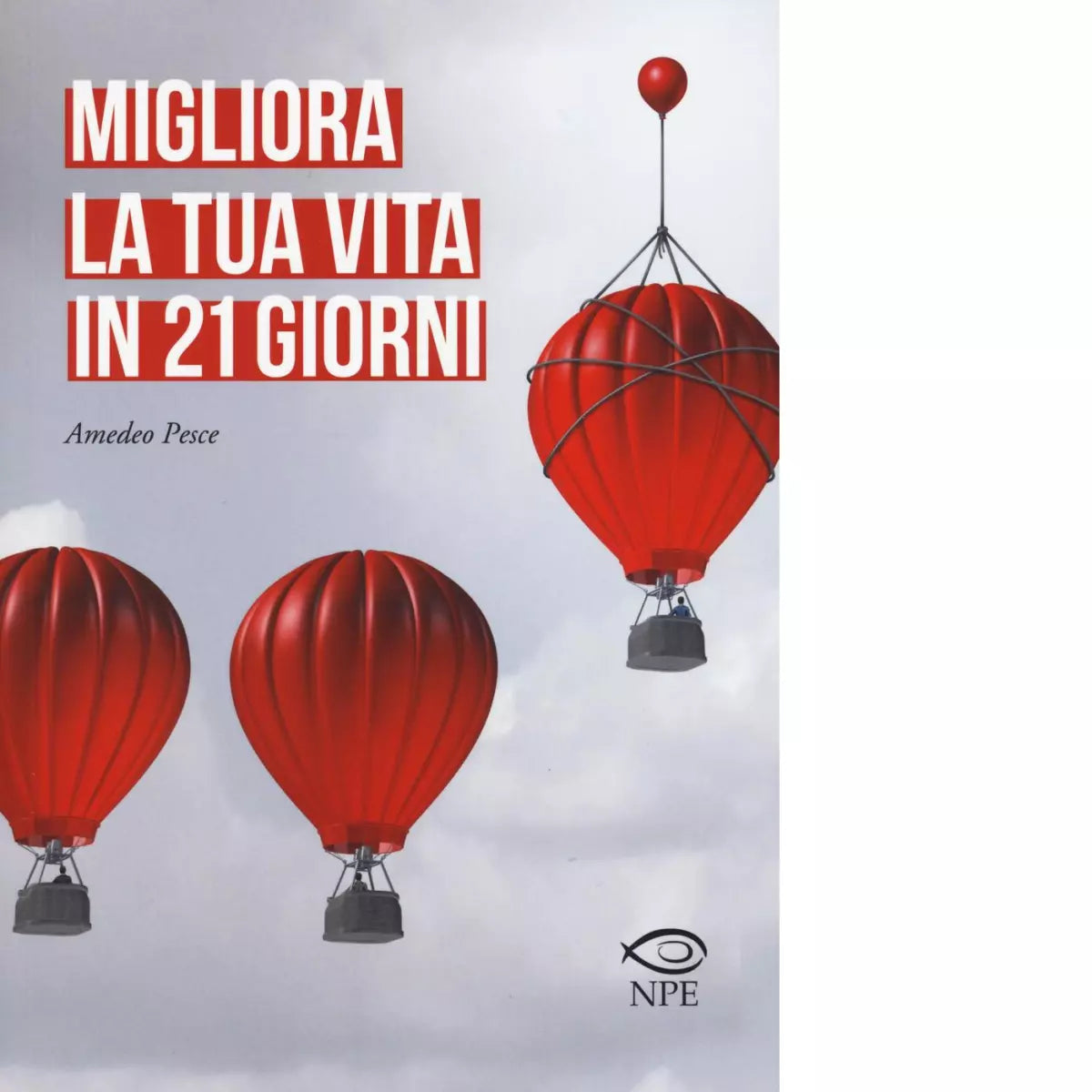 Migliora la tua vita in 21 giorni di Amedeo Pesce