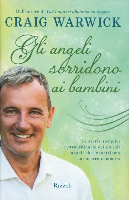 Gli angeli sorridono ai bambini. Le storie semplici e straordinarie dei piccoli