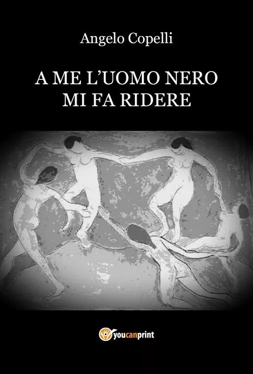 A Me l’uomo nero Mi fa ridere di Angelo Copelli, 2018, Youcanprint