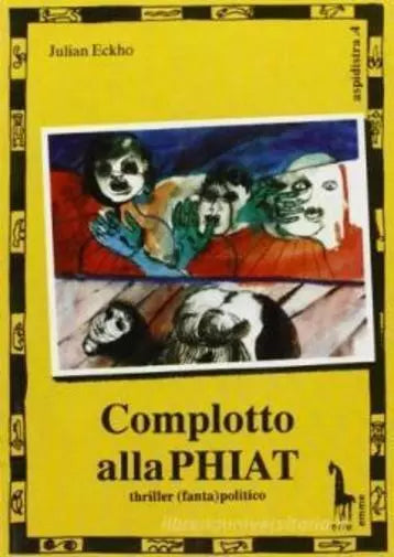 Complotto alla Phiat di Julian Eckho, 1991, Massari Editore