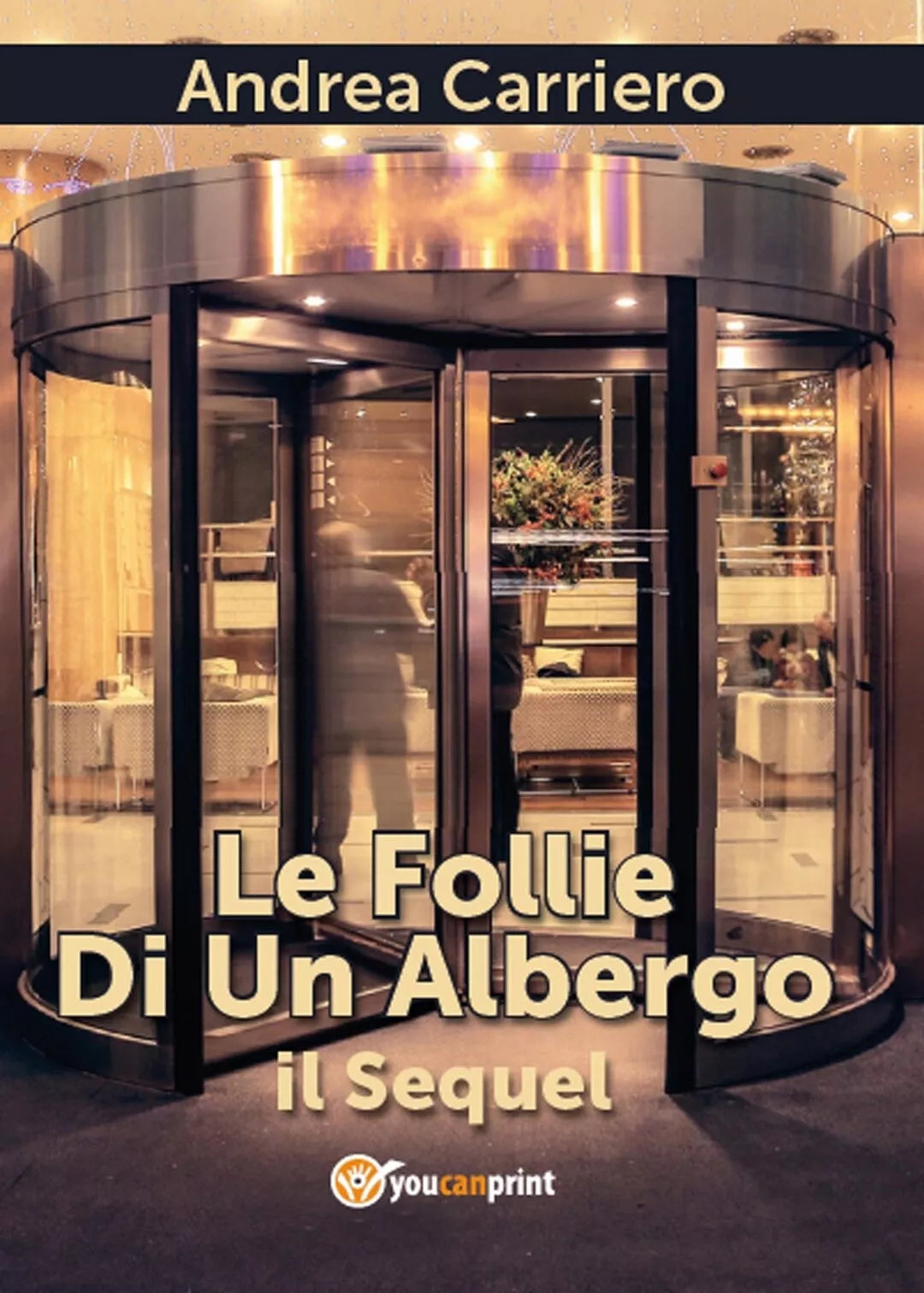 Le Follie Di Un Albergo il Sequel di Andrea Carriero, 2017, Youcanprint