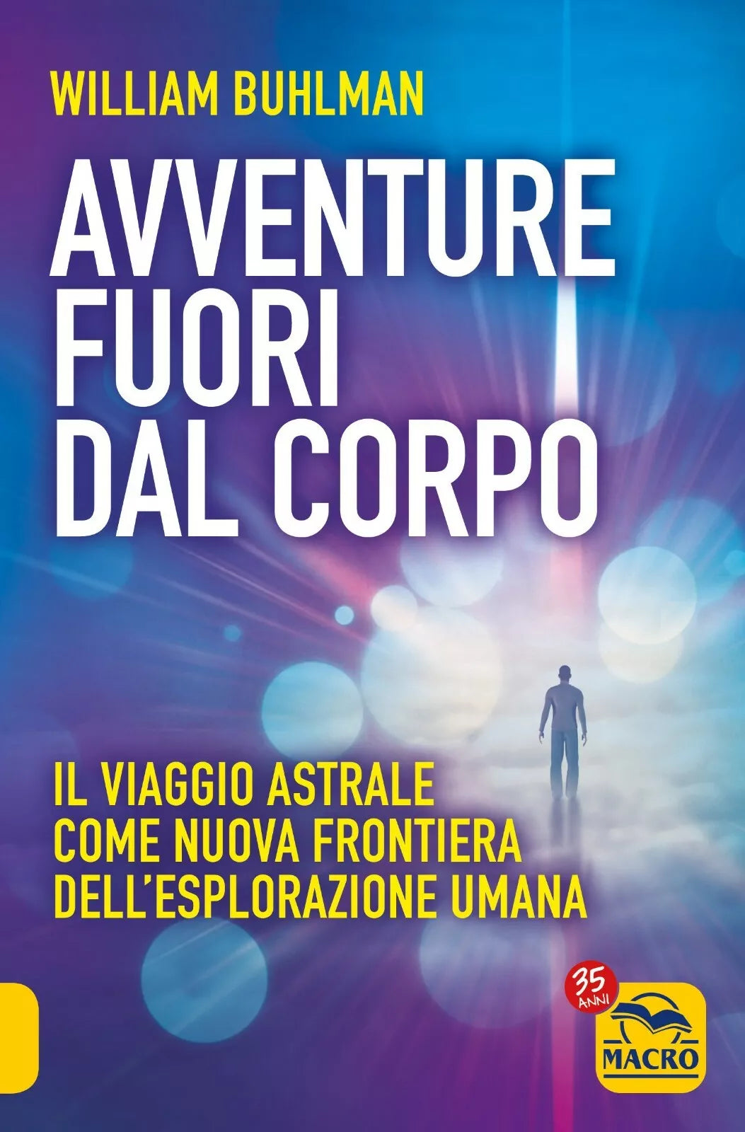 Avventure fuori dal corpo Come sperimentare le proiezioni astrali volontarie di