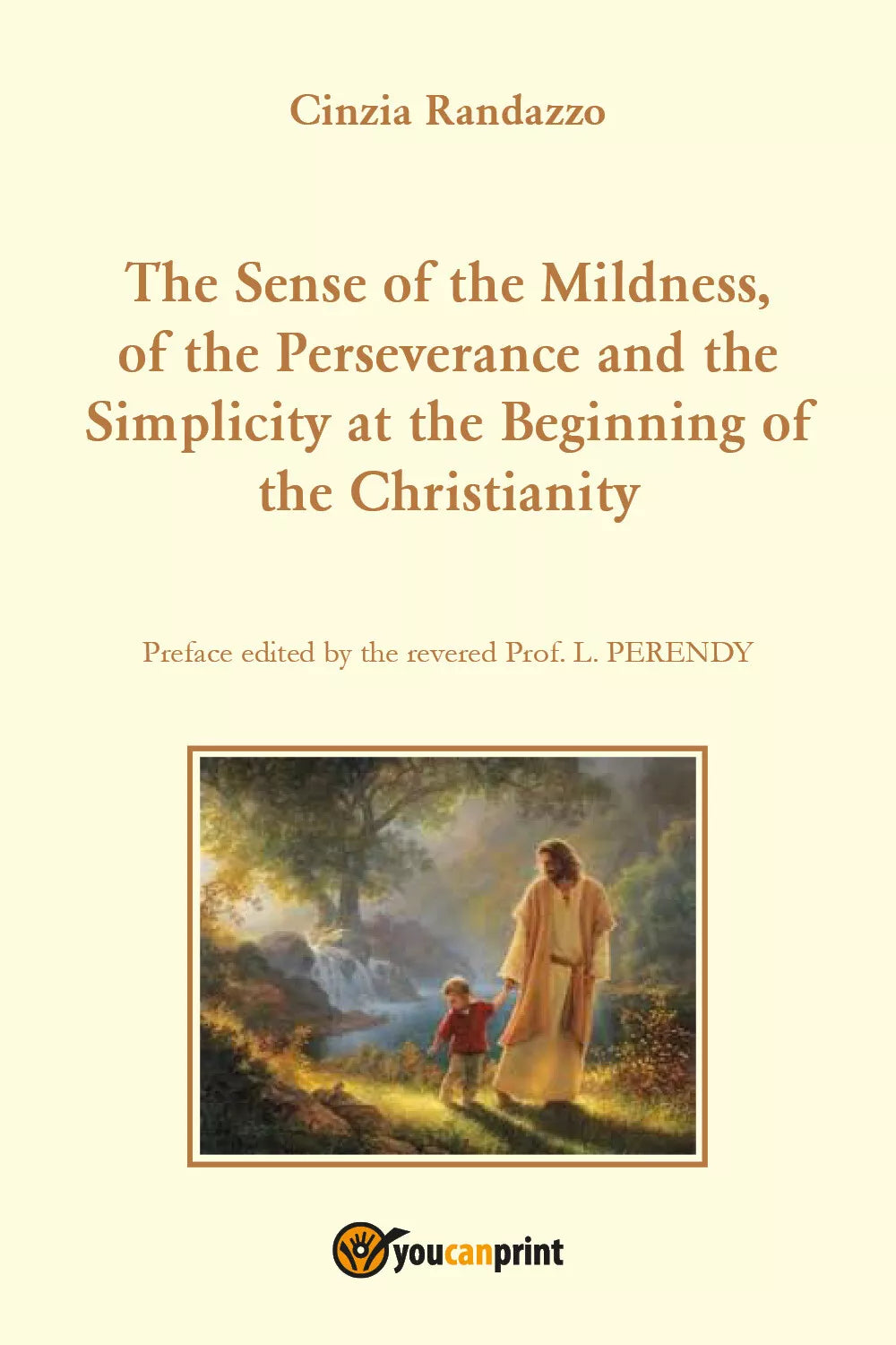 The Sense of the Mildness, of the Perseverance and the Simplicity at the Beginn.