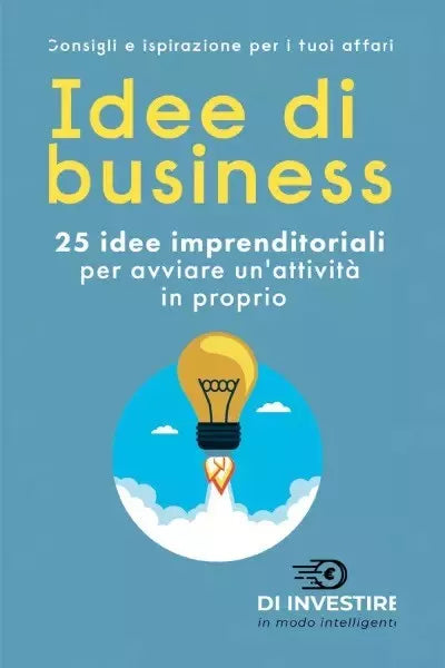 Idee di business 25 idee imprenditoriali per avviare un attivit in proprio di