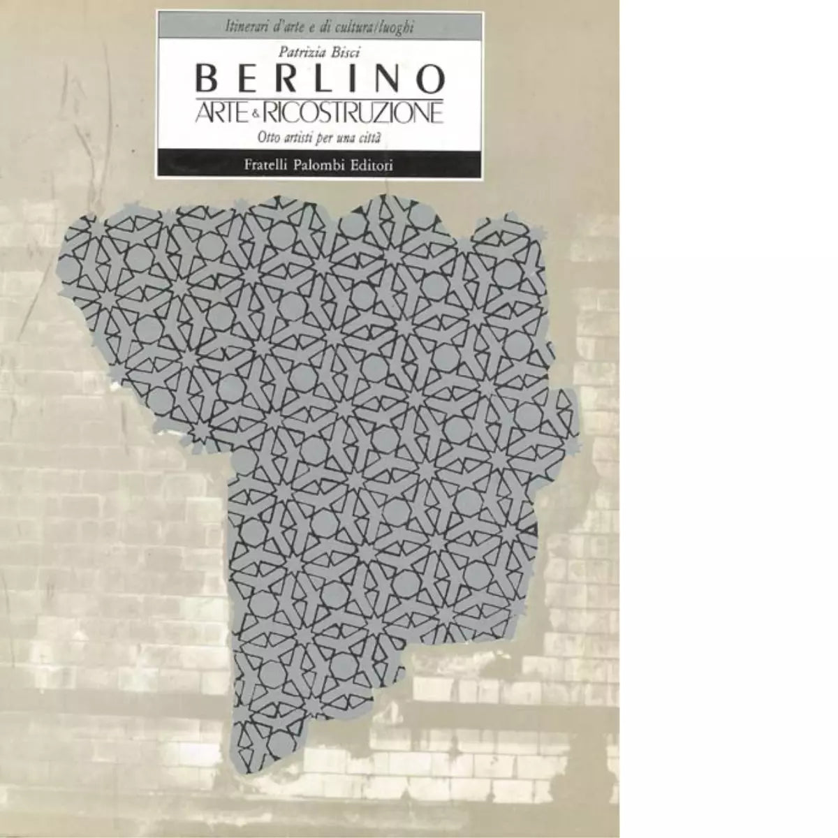 Berlino arte ricostruzione di Patrizia Bisci