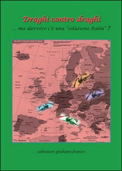 Draghi contro draghi, di Salvatore G. Franco, 2015, Youcanprint