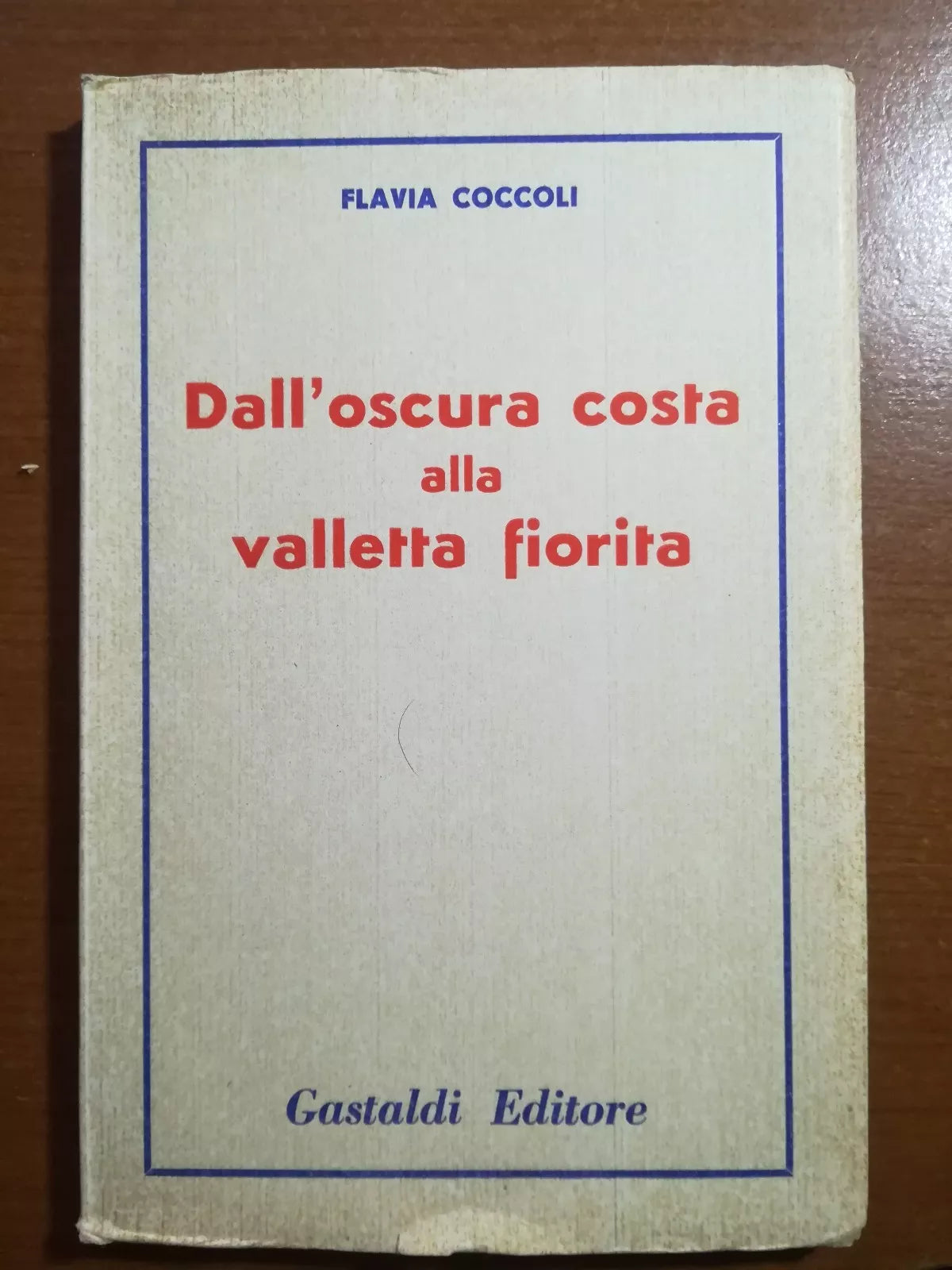 Dall oscura costa alla valletta fiorita - Flavia Coccoli - Gastaldi - 1957 - M