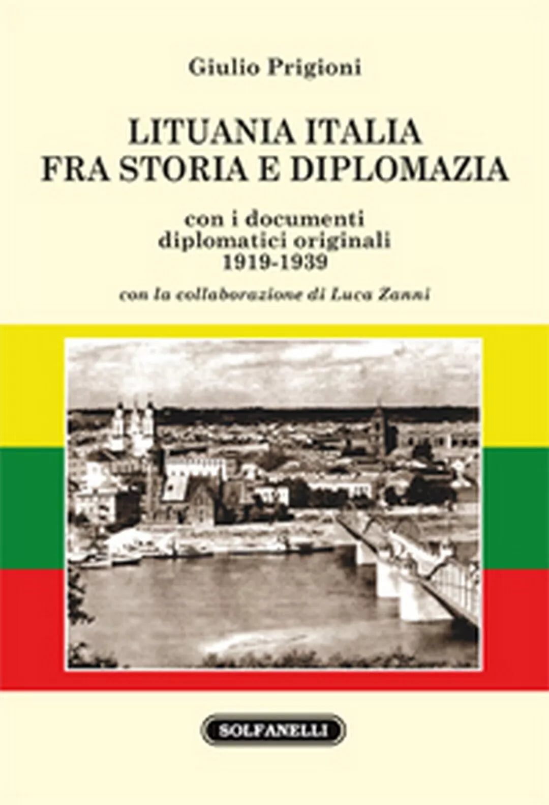 LITUANIA ITALIA FRA STORIA E DIPLOMAZIA di Giulio Prigioni, Solfanelli Edizion