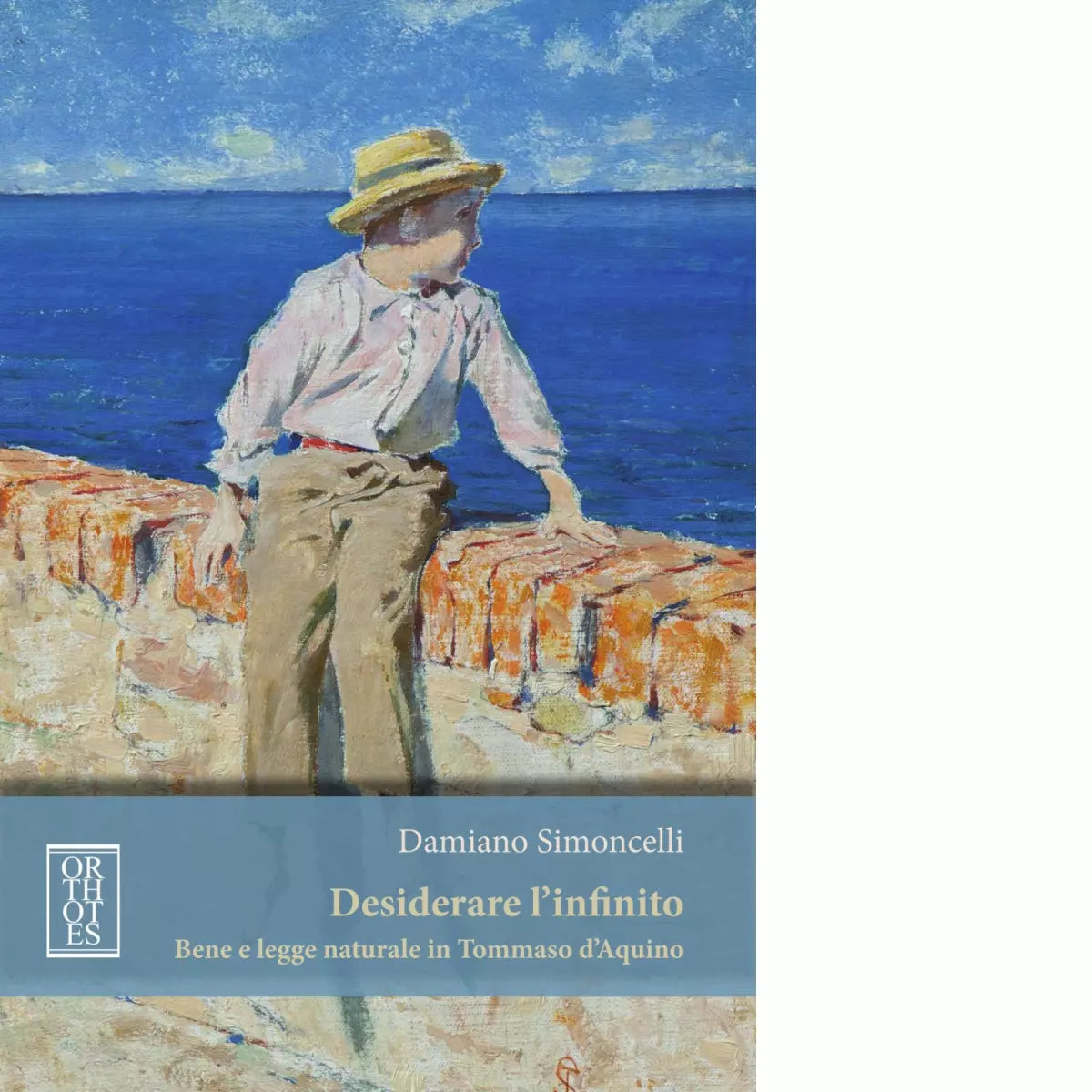 Desiderare l infinito Bene e legge naturale in Tommaso D Aquino di Simoncelli