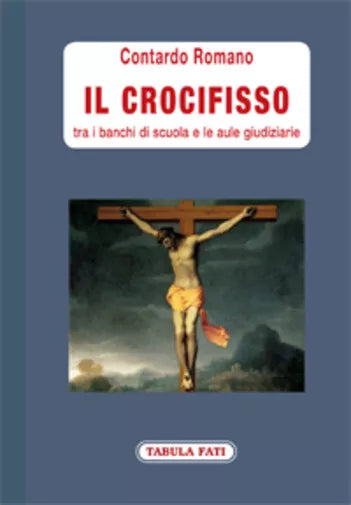 Il crocifisso tra i banchi di scuola e le aule giudiziarie di Romano Contardo,