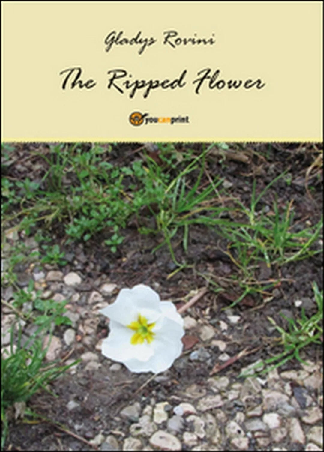 The ripped flower. Ediz. italiana di Gladys Rovini, 2015, Youcanprint