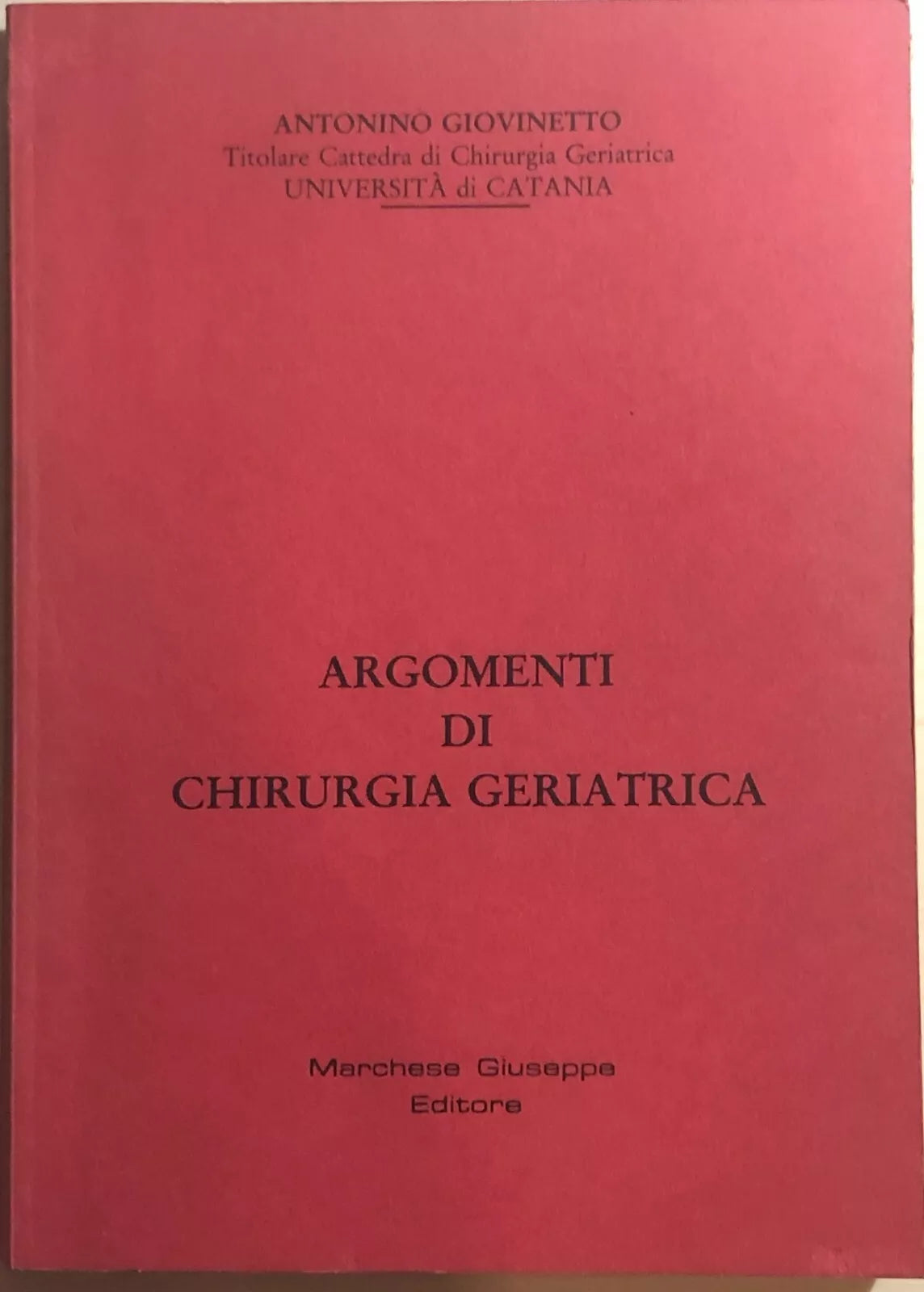 Argomenti di chirurgia geriatrica di Antonino Giovinetto, 1989, Marchese Giusepp