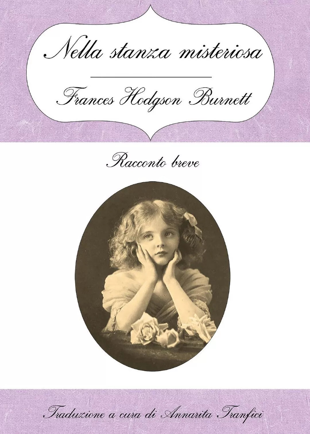 Nella stanza misteriosa di Frances H. Burnett, A. Tranfici, 2016, Youcanprint