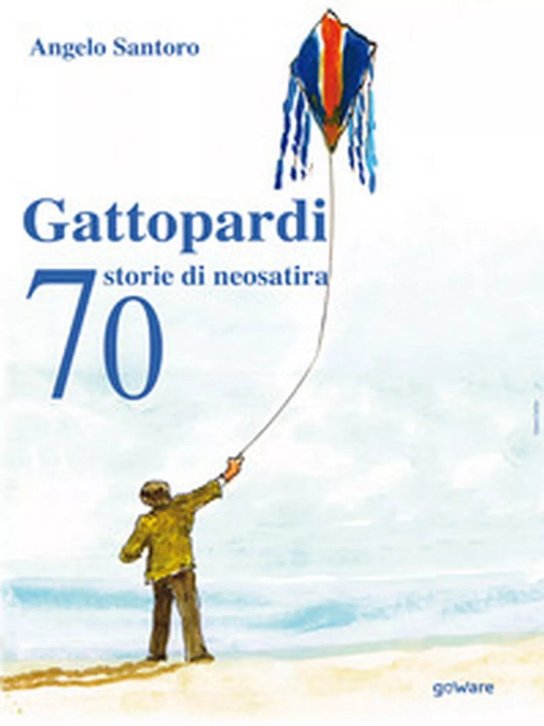 Gattopardi. 70 storie di neosatira di Angelo Santoro, 2019, Youcanprint