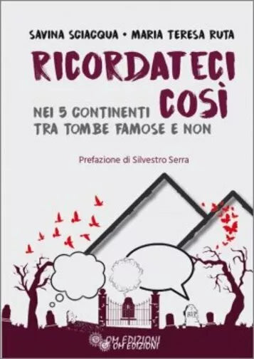 Ricordateci Cos Nei continenti tra tombe famose e non di Savina Sciacqua