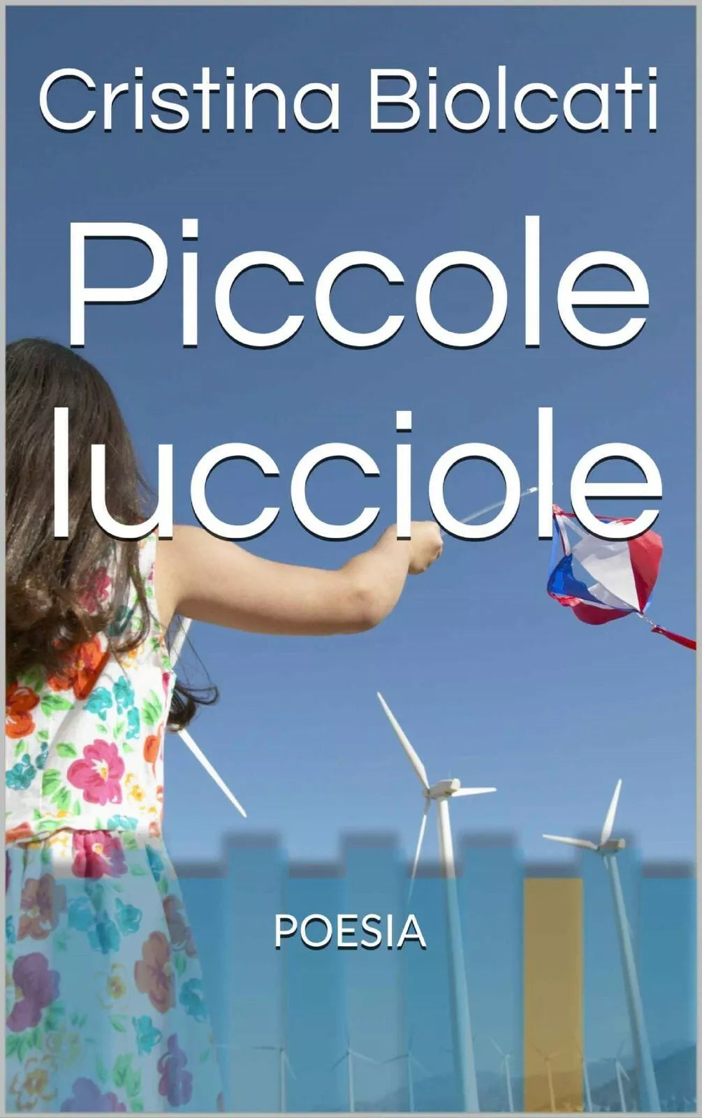 Piccole lucciole di Cristina Biolcati, 2017, Youcanprint