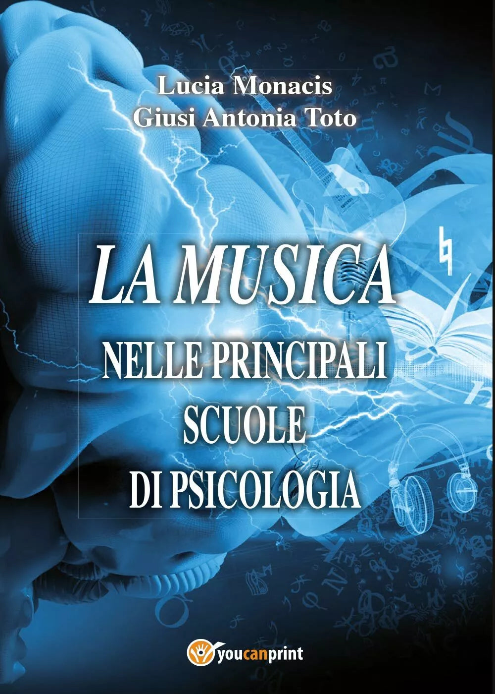 La musica nelle principali scuole di psicologia di Lucia Monacis, Giusi Antonia