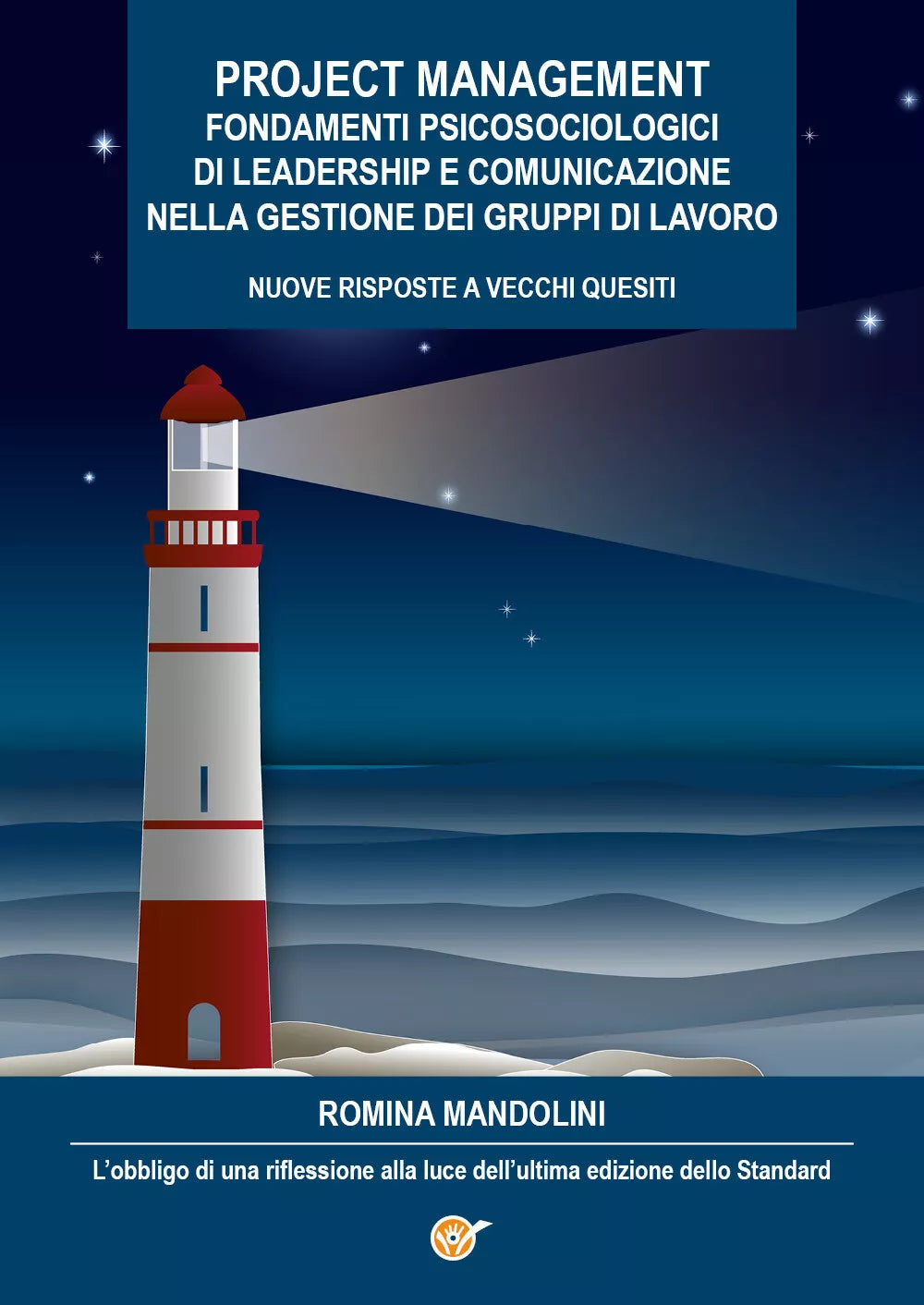 Project Management. Fondamenti Psicosociologici di Leadership e Comunicazione ne