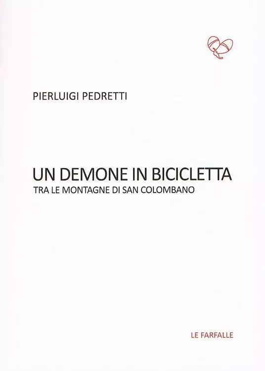 Un demone in bicicletta. Tra le montagne di San Colomban di Pierluigi Pedretti,