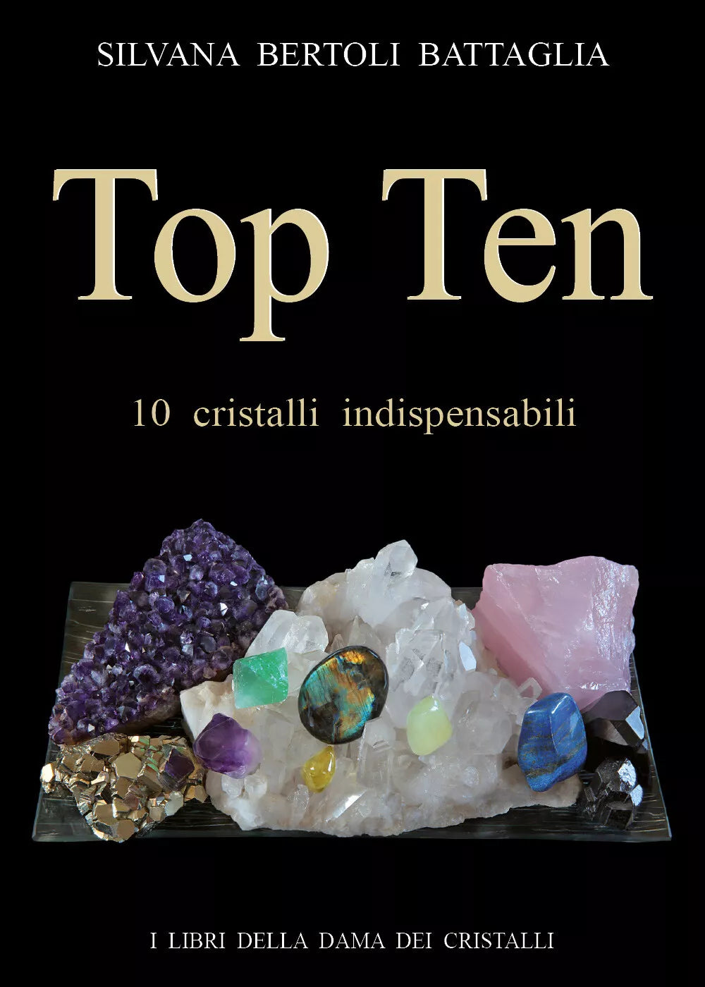 Top ten 10 cristalli indispensabili di Silvana Bertoli Battaglia, 2020, Youcan