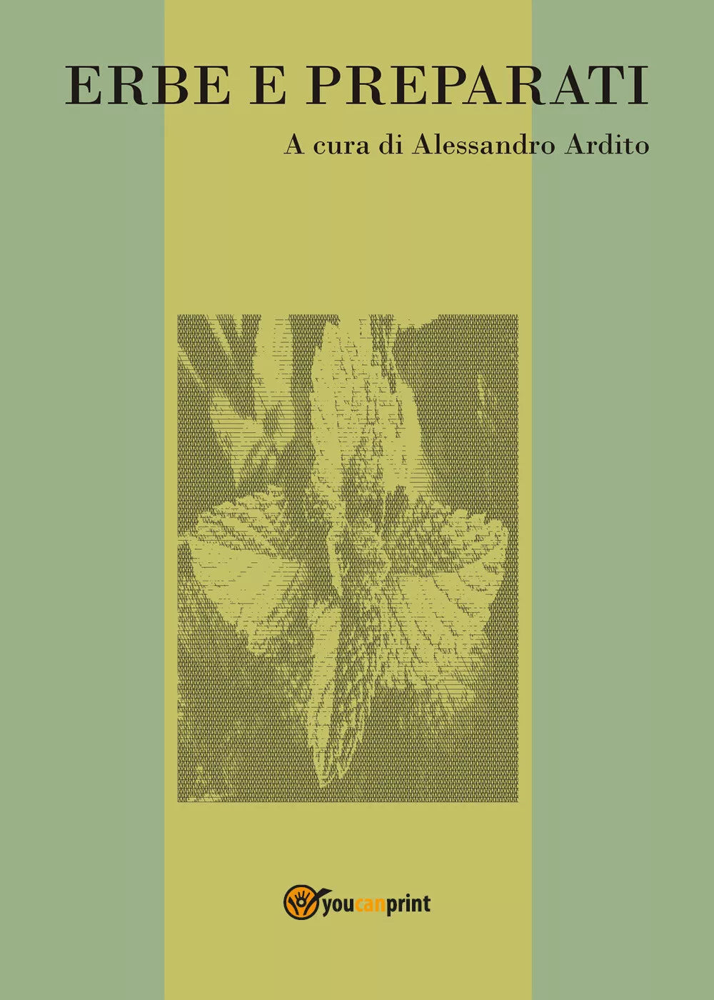 Erbe e preparati di A. Ardito, 2018, Youcanprint