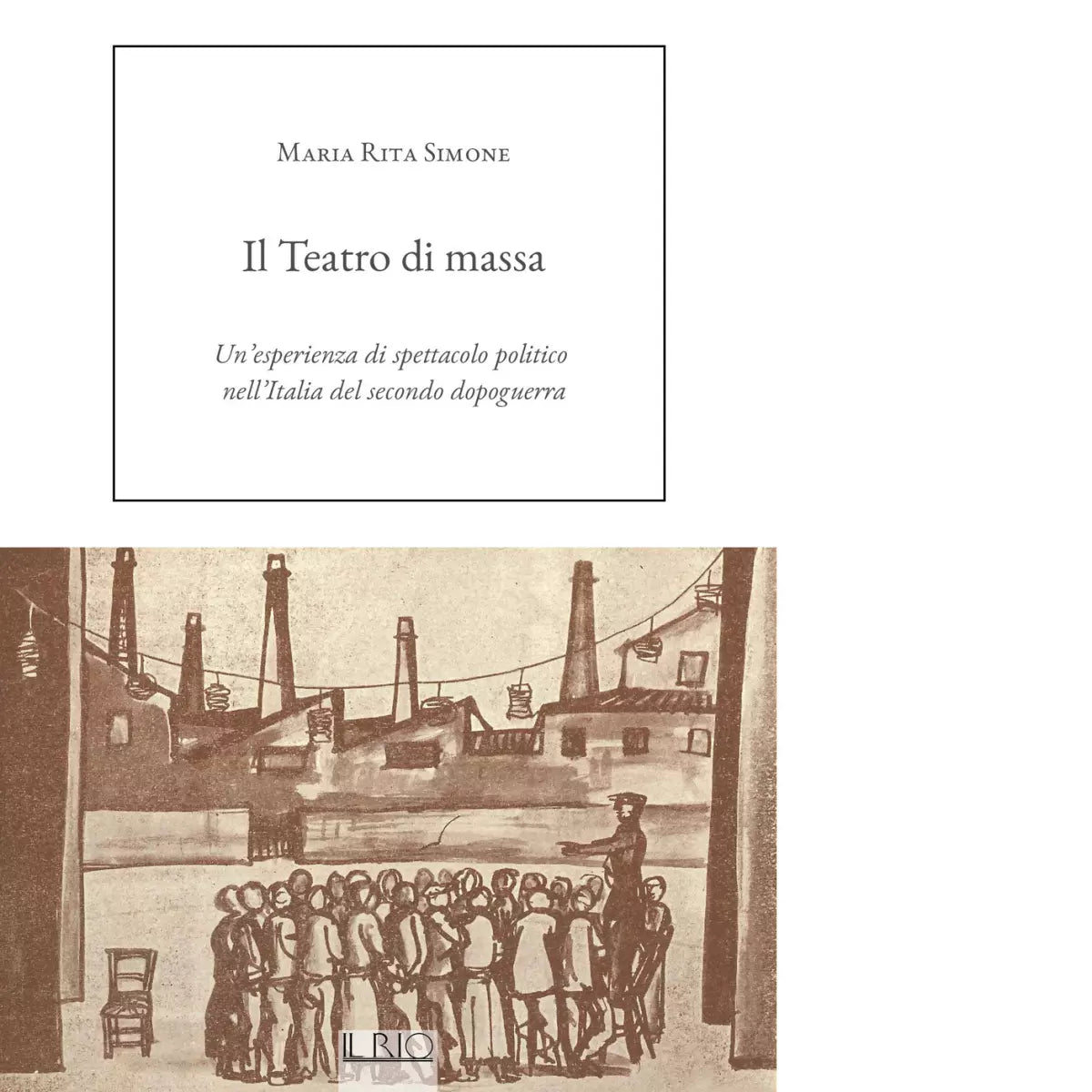 Il Teatro di massa di Maria Rita Simone