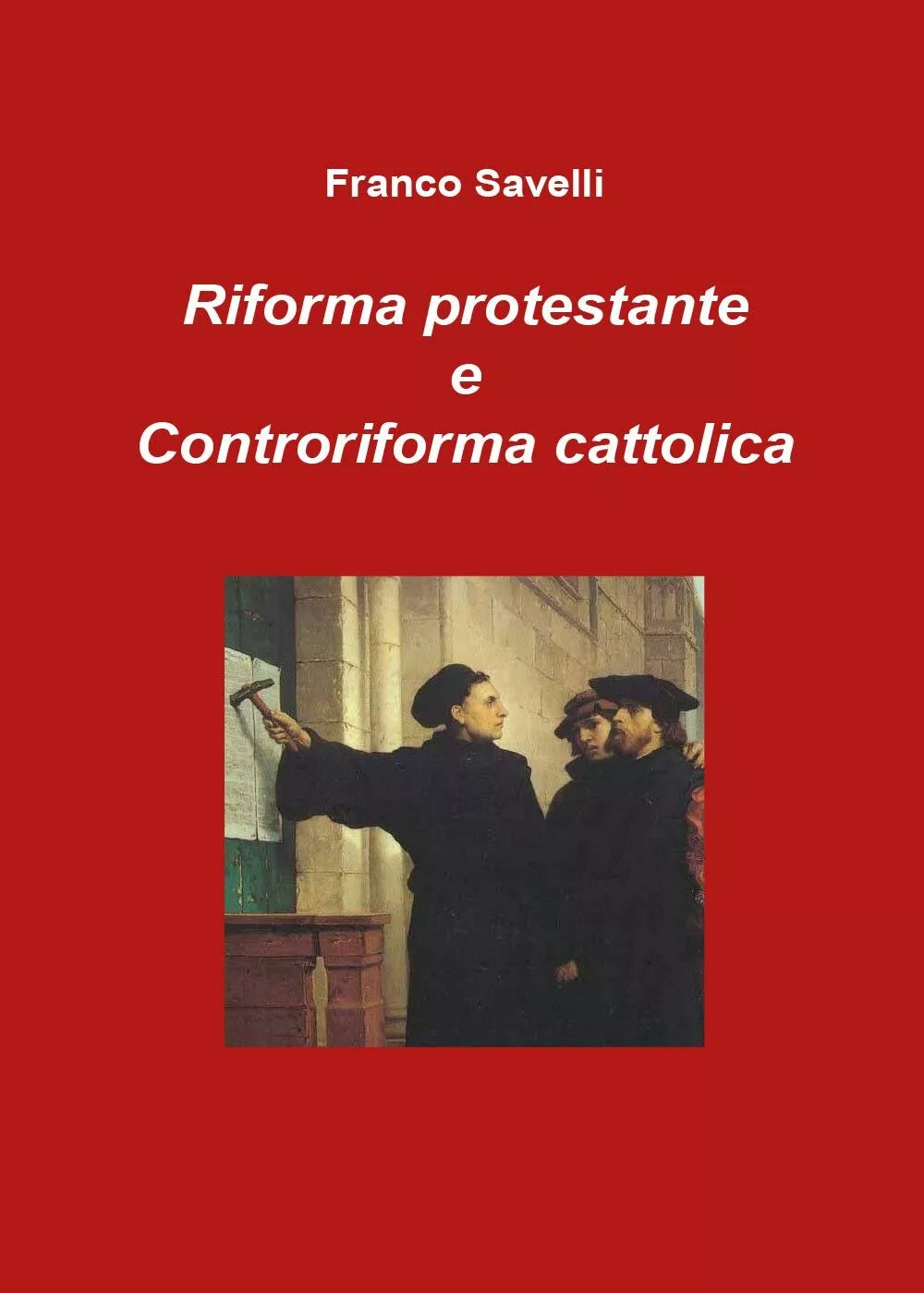 Riforma protestante e controriforma cattolica - Franco Savelli, 2017, Youcanpr