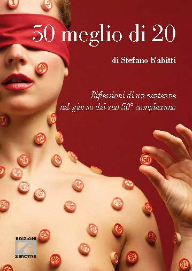 50 meglio di 20 Riflessioni di un ventenne nel giorno del suo 50 compleanno d