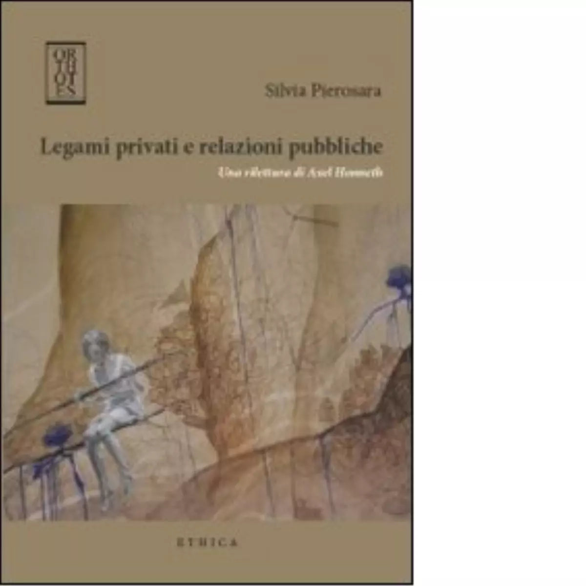 Legami privati e relazioni pubbliche Una rilettura di Axel Honneth