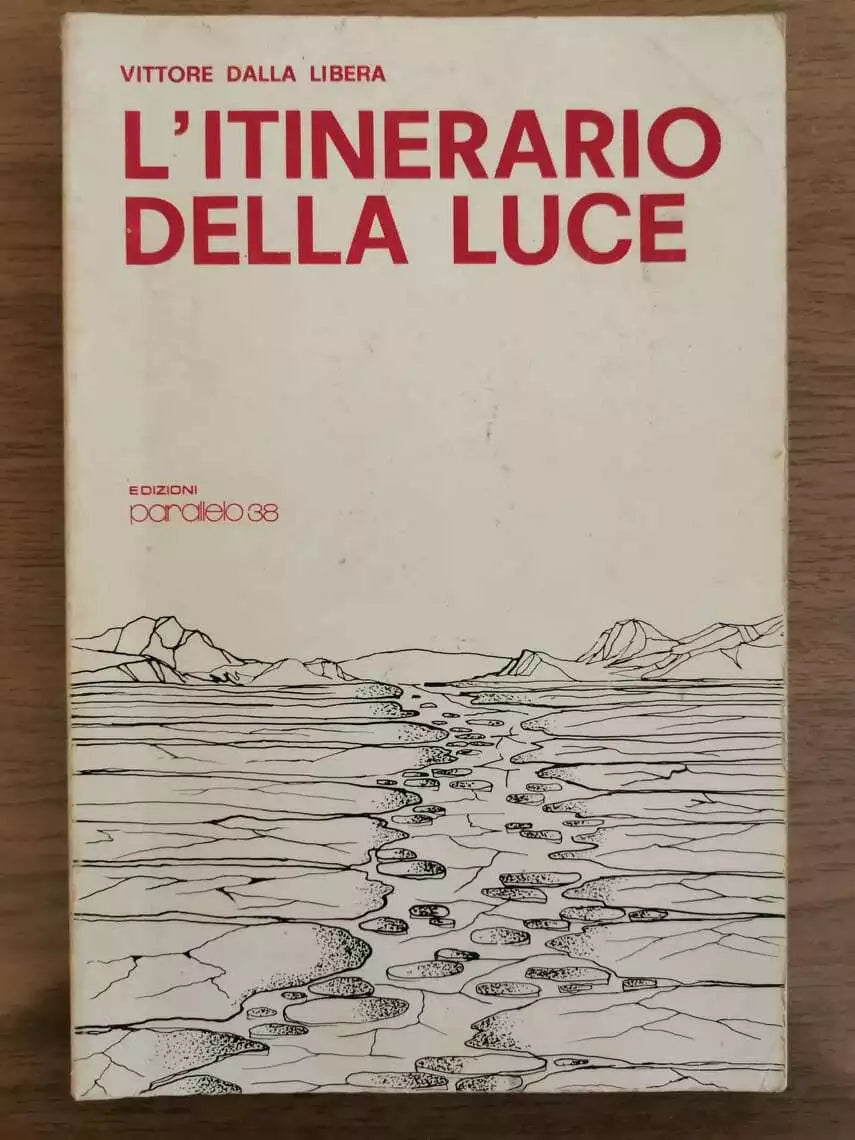 L itinerario della luce - V. Dalla Libera - Parallelo 38 - 1974 - AR