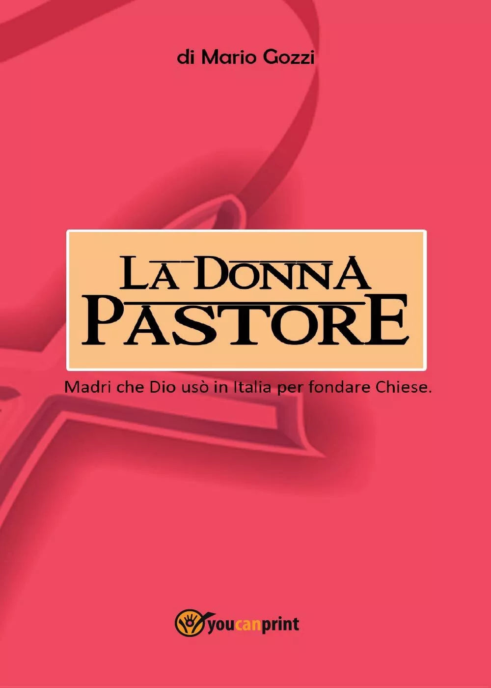La donna pastore di Mario Gozzi, 2017, Youcanprint