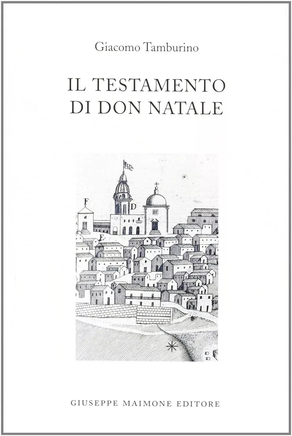 Il testamento di don Natale di Giacomo Tamburino, 2001, Maimone Editore