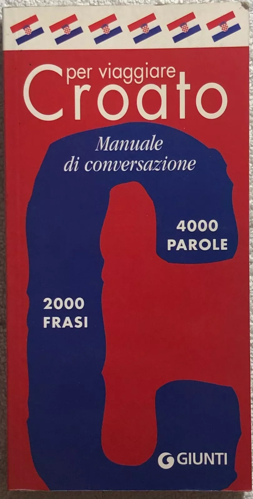 Croato per viaggiare. Manuale di conversazione di Aa.vv., 2005, Giunti