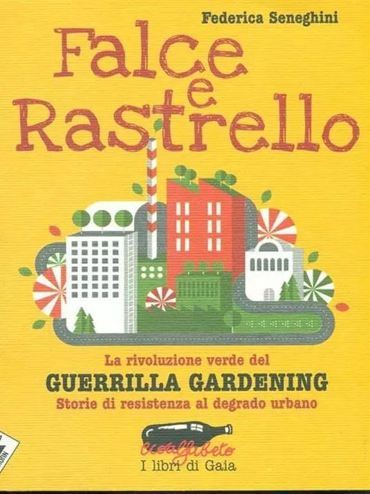 Falce e rastrello La rivoluzione verde del Guerrilla gardening Storie di resis