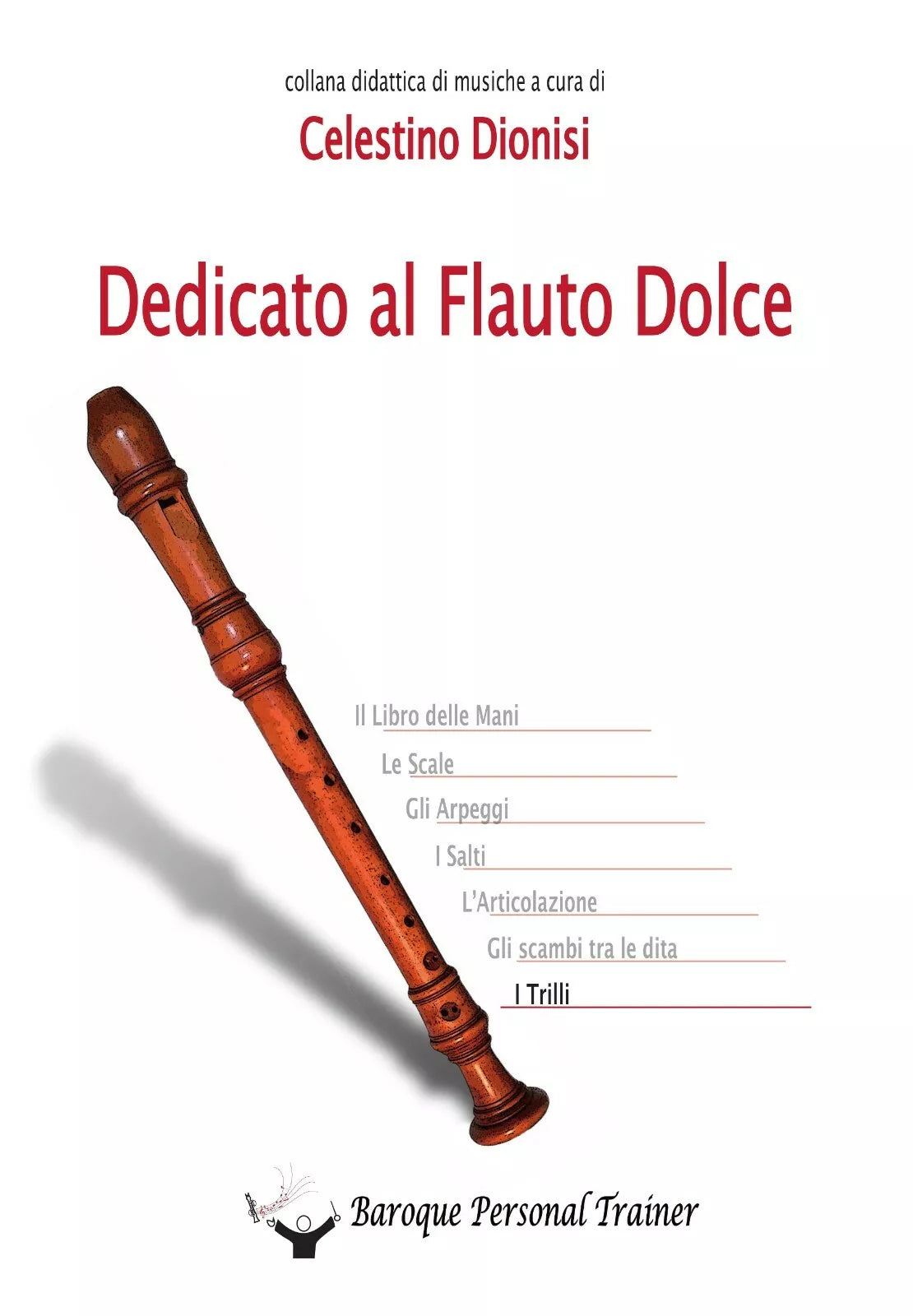 Dedicato al Flauto Dolce - I Trilli di Celestino Dionisi, 2014, Youcanprint