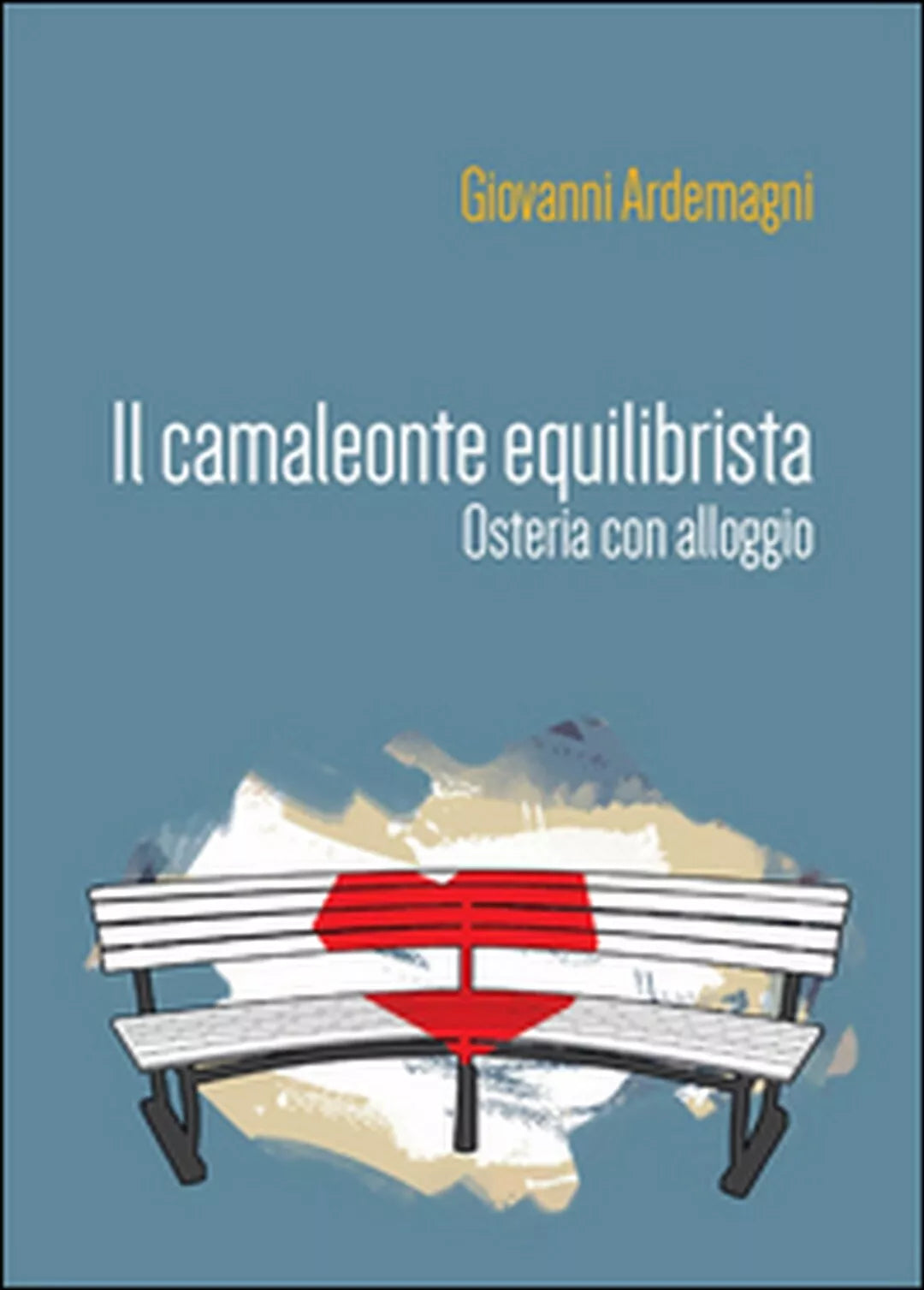 Il camaleonte equilibrista. Osteria con alloggio di Giovanni Ardemagni, 2016