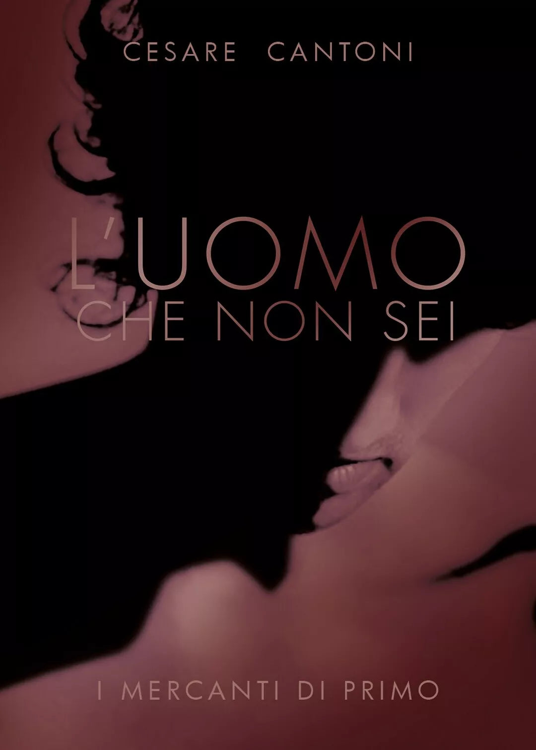 L’uomo che non sei. I mercanti di Primo di Cesare Cantoni, 2019, Youcanprint
