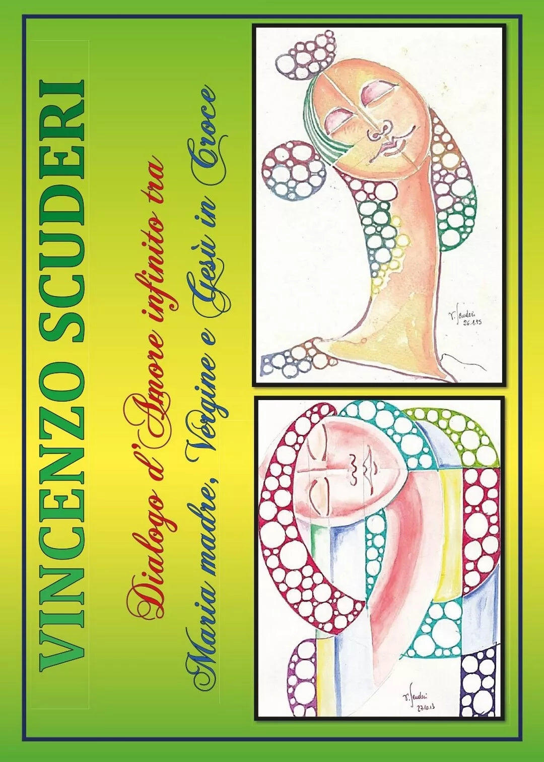 Dialogo d’Amore infinito tra Maria madre, Vergine e Gesu in Croce V. Scuderi
