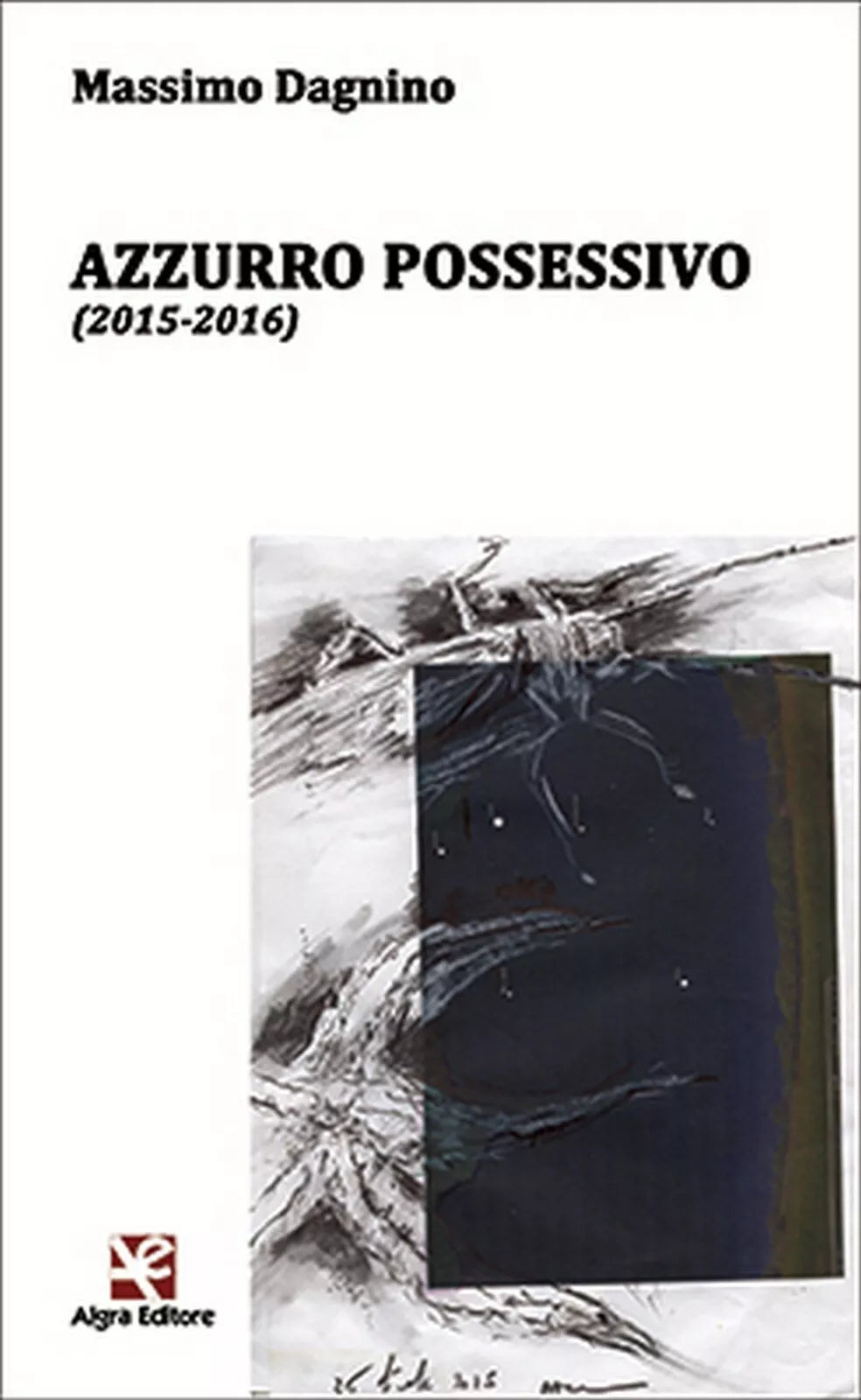 Azzurro possessivo 2015-2016 di Massimo Dagnino, Algra Editore