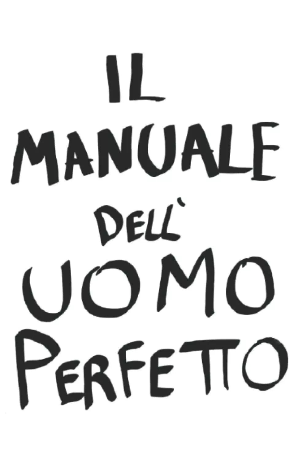 Il manuale dell uomo perfetto di Alan Calianno